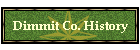 Dimmit Co. History