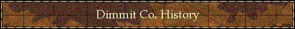 Dimmit Co. History
