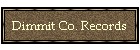 Dimmit Co. Records